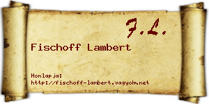 Fischoff Lambert névjegykártya